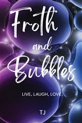 Book cover of Froth And Bubbles by TJ