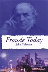 Book cover of Froude Today (3rd ed.) by John Coleman