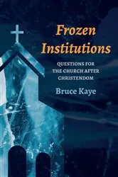 Book cover of Frozen Institutions by Bruce N. Kaye