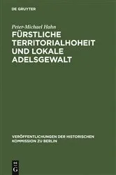 Book cover of Fürstliche Territorialhoheit und lokale Adelsgewalt by Peter-Michael Hahn