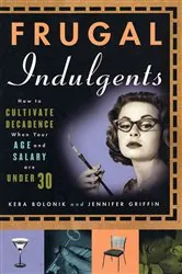 Book cover of Frugal Indulgents by Kera Bolonik