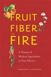 Book cover of Fruit, Fiber, and Fire by William R. Carleton