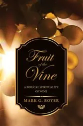Book cover of Fruit of the Vine by Mark G. Boyer