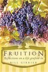 Book cover of Fruition - Reflections on a Life Grafted-In by Bill Girrier
