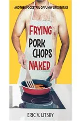 Book cover of Frying Pork Chops Naked by Eric  V Litsky