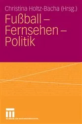 Book cover of Fußball - Fernsehen - Politik by Christina Holtz-Bacha