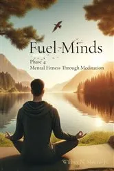 Book cover of Fuel Minds: Phase 4 by Wilbur N Morris Jr.