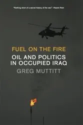 Book cover of Fuel on the Fire by Greg Muttitt