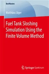 Book cover of Fuel Tank Sloshing Simulation Using the Finite Volume Method by Matthäus Jäger