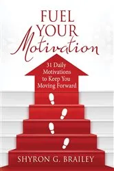 Book cover of Fuel Your Motivation by Shyron Brailey