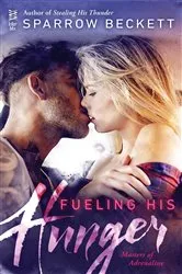 Book cover of Fueling His Hunger by Sparrow Beckett