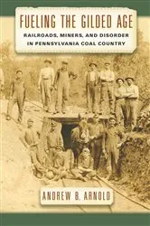 Book cover of Fueling the Gilded Age by Andrew B. Arnold