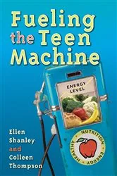 Book cover of Fueling the Teen Machine (2nd ed.) by Ellen Shanley