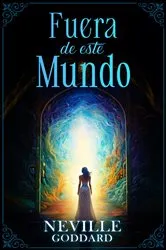 Book cover of Fuera de este Mundo - Coleccion Deluxe by Neville Goddard