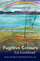 Book cover of Fugitive Colours by Liz Lochhead