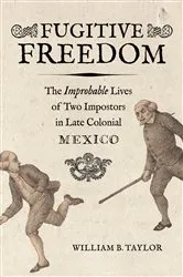 Book cover of Fugitive Freedom by William B. Taylor