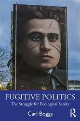 Book cover of Fugitive Politics by Carl Boggs