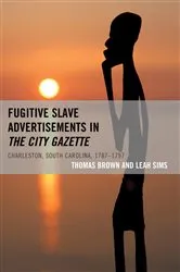 Book cover of Fugitive Slave Advertisements in The City Gazette by Thomas Brown