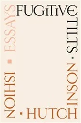 Book cover of Fugitive Tilts by Ishion Hutchinson