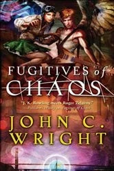 Book cover of Fugitives of Chaos by John C. Wright