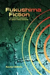 Book cover of Fukushima Fiction by Rachel DiNitto