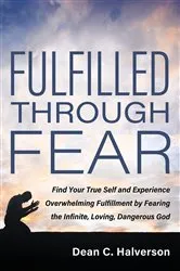 Book cover of Fulfilled Through Fear by Dean C. Halverson