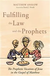 Book cover of Fulfilling the Law and the Prophets by Matthew Anslow