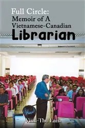 Book cover of Full Circle: Memoir of A Vietnamese-Canadian Librarian by Vinh-The Lam