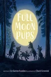 Book cover of Full Moon Pups by Liz Garton Scanlon