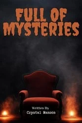 Book cover of Full Of Mysteries by Crystal Manson