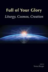 Book cover of Full of Your Glory by Teresa Berger