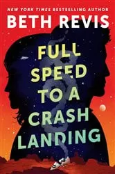Book cover of Full Speed to a Crash Landing by Beth Revis
