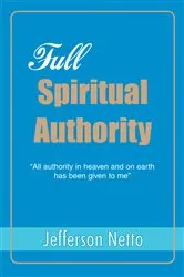 Book cover of Full Spiritual Authority by Jefferson Netto