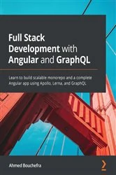 Book cover of Full Stack Development with Angular and GraphQL by Ahmed Bouchefra