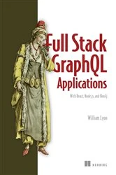 Book cover of Full Stack GraphQL Applications by William Lyon