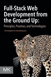 Book cover of Full-Stack Web Development from the Ground Up by Christopher D Hundhausen Ph.D.