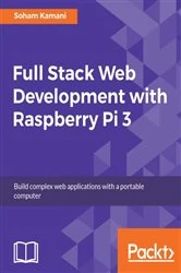 Book cover of Full Stack Web Development with Raspberry Pi 3 by Soham Kamani