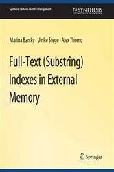 Book cover of Full-Text (Substring) Indexes in External Memory by Marina Barsky