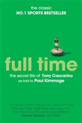 Book cover of Full Time: The Secret Life Of Tony Cascarino by Paul Kimmage