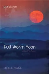 Book cover of Full Worm Moon by Julie L. Moore