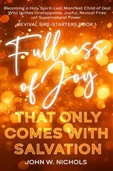 Book cover of Fullness of Joy that Only Comes with Salvation by John W. Nichols