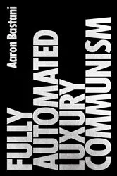 Book cover of Fully Automated Luxury Communism by Aaron Bastani