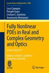 Book cover of Fully Nonlinear PDEs in Real and Complex Geometry and Optics by Luca Capogna