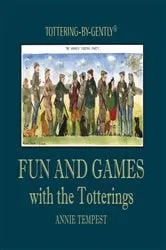 Book cover of Fun and Games with the Totterings by Annie Tempest