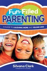 Book cover of Fun-Filled Parenting by Silvana Clark