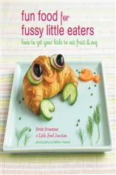 Book cover of Fun Food for Fussy Little Eaters by Smita Srivastava