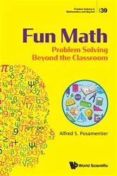 Book cover of Fun Math: Problem Solving Beyond The Classroom by Alfred S Posamentier