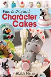 Book cover of Fun & Original Character Cakes by Maisie Parrish