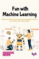 Book cover of Fun with Machine Learning by Arockia Liborious