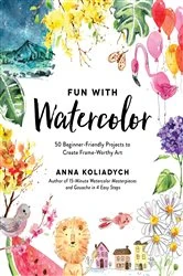 Book cover of Fun With Watercolor by Anna Koliadych